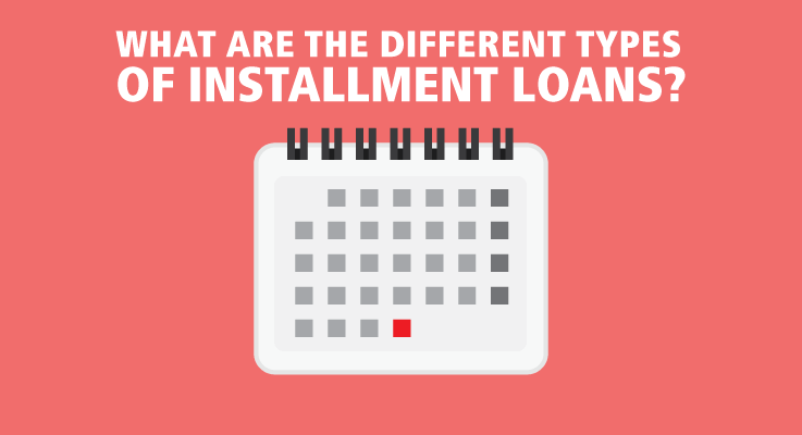 Fully completely different Types of Installment Loans